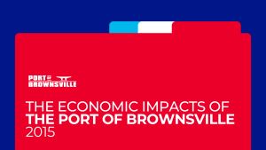 The Economic Impacts of the Port of Brownsville 2015
